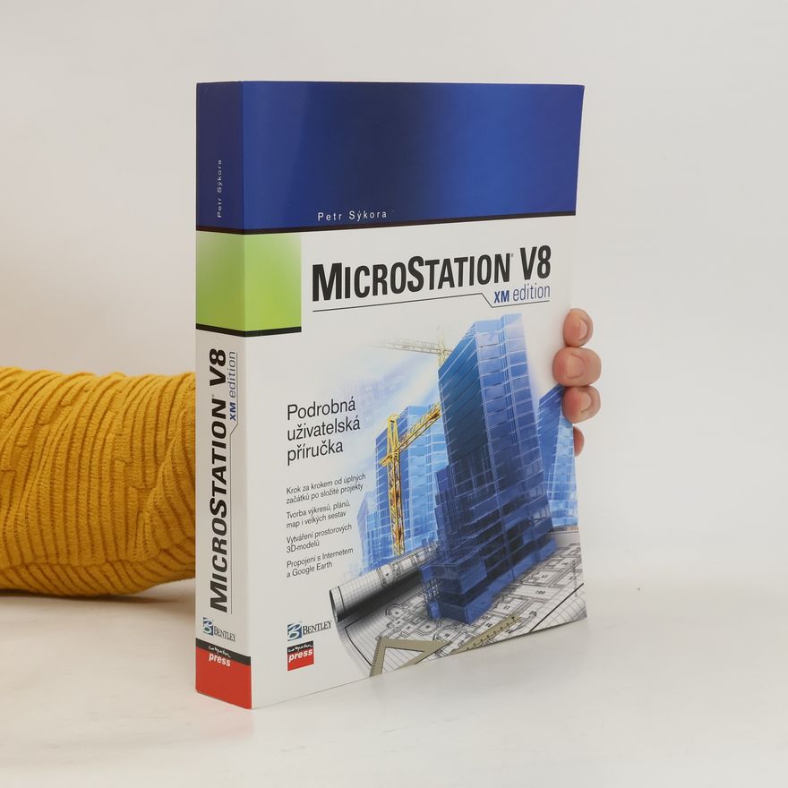 Petr Sýkora MicroStation V8 XM edition : podrobná uživatelská příručka