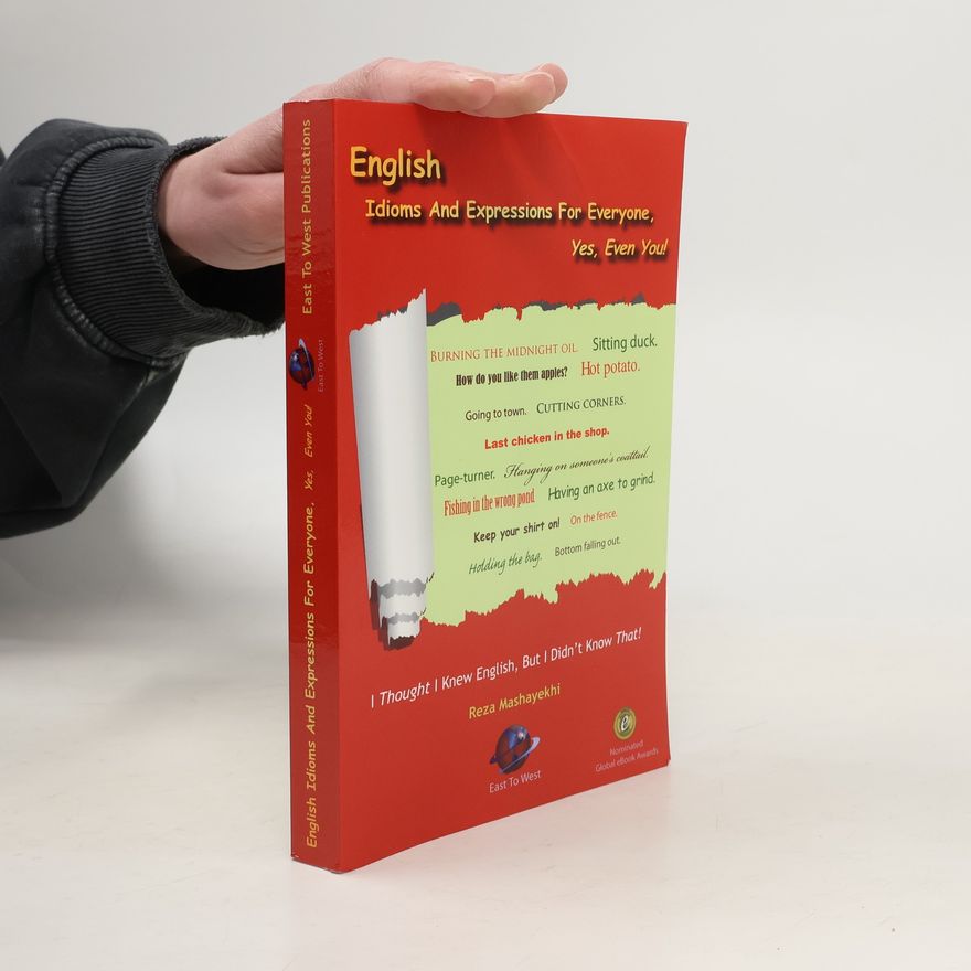 Reza Mashayekhi English Idioms and Expressions for Everyone, Yes, Even You!