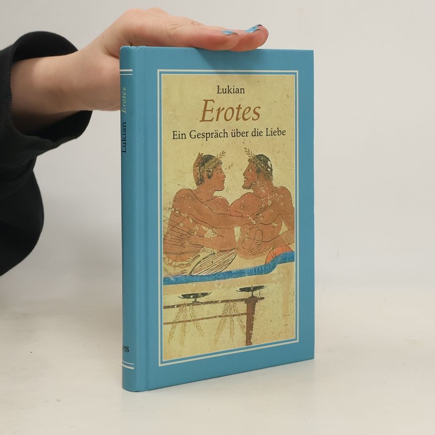 Lucian of Samosata Erotes. Gespräch über die Liebe