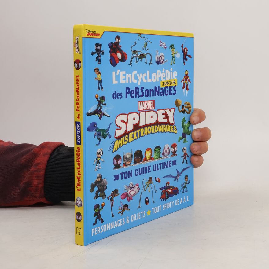 Emmanuelle Caussé Spidey et ses amis extraordinaires: L'Encyclopédie Junior des personnages