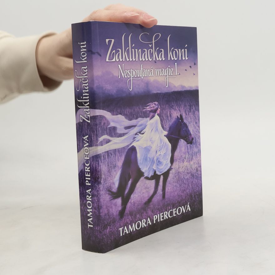 Tamora Pierce Nespoutaná magie. 1, Zaklínačka koní