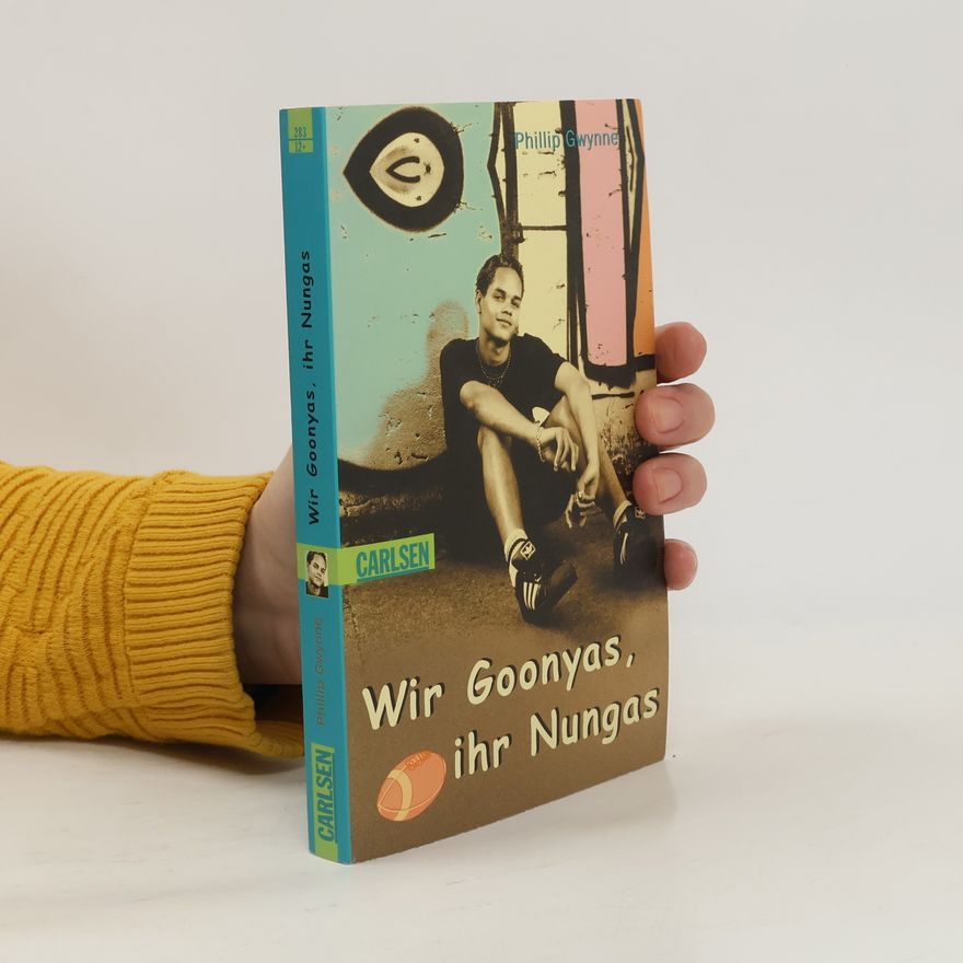 Phillip Gwynne Wir Goonyas, ihr Nungas