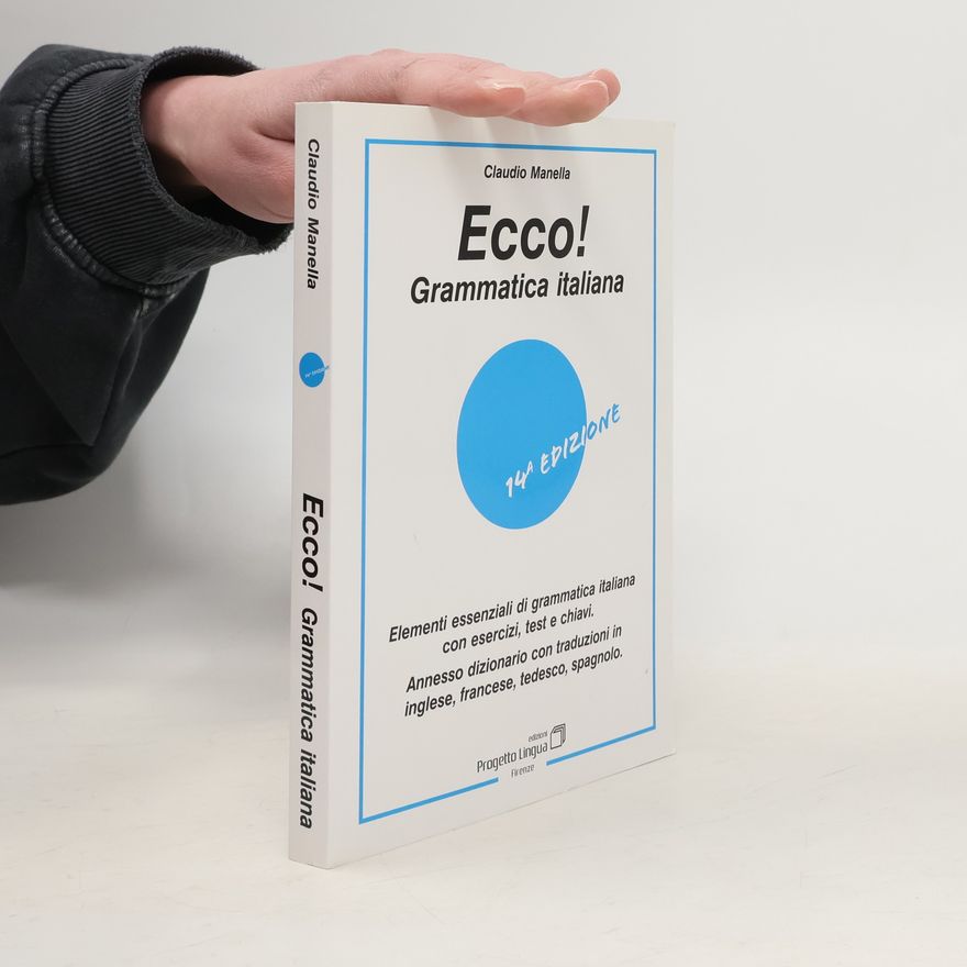 Claudio Manella Ecco! Grammatica italiana. Elementi essenziali di grammatica italiana con esercizi, test e chiavi. Con dizionario multilingue