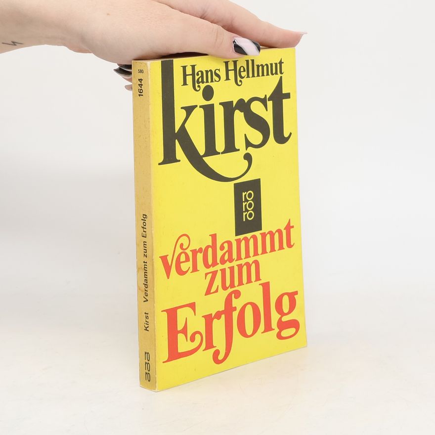 Hans Hellmut Kirst Verdammt zum Erfolg