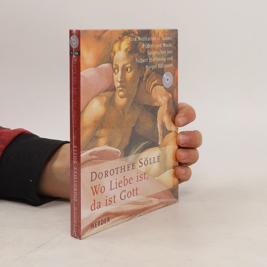 Dorothee Sölle Wo Liebe ist, da ist Gott