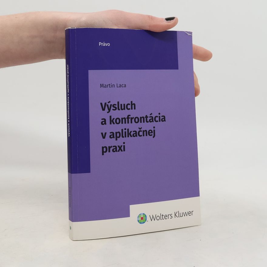 Martin Laca Výsluch a konfrontácia v aplikačnej praxi