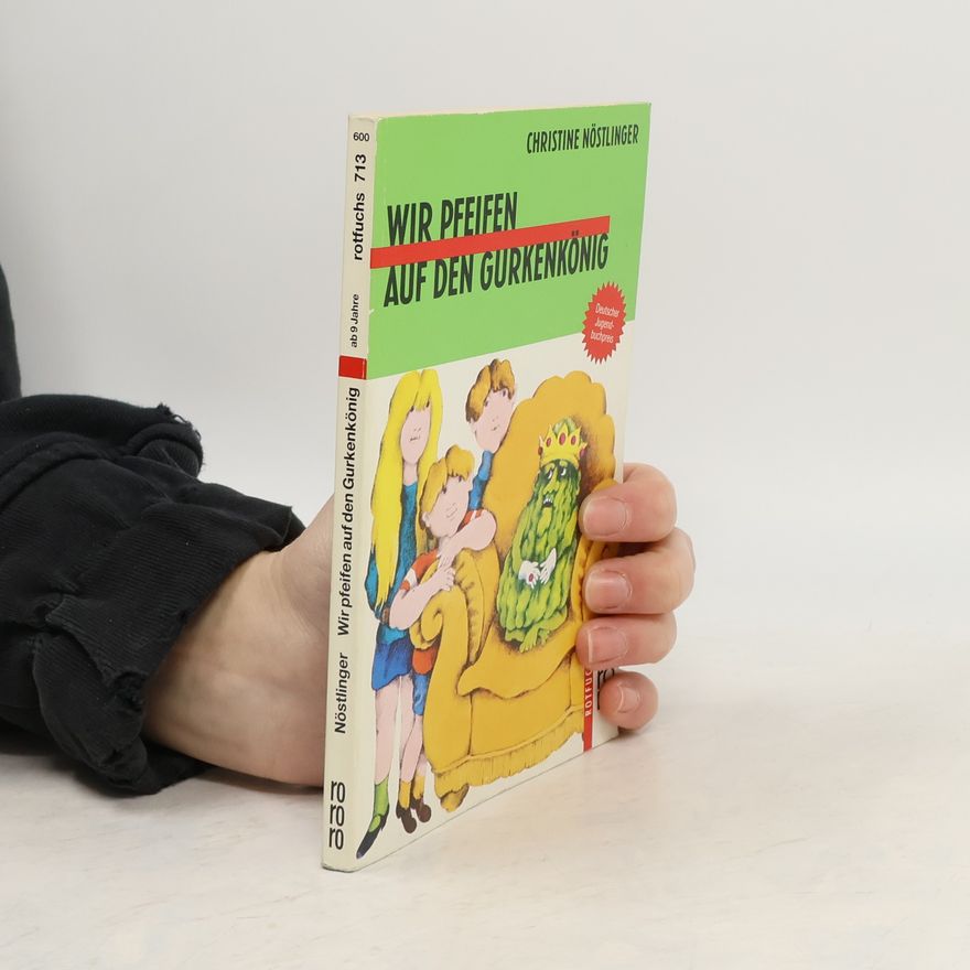 Christine Nöstlinger Wir pfeifen auf den Gurkenkönig.