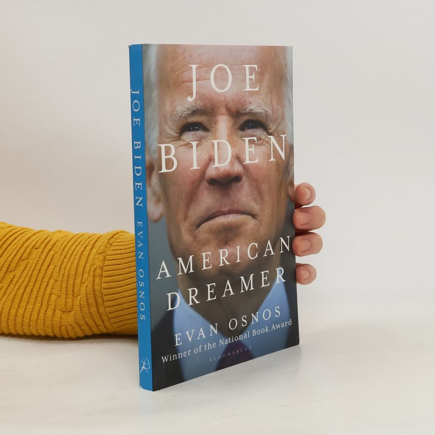 Evan Osnos Joe Biden. American dreamer.