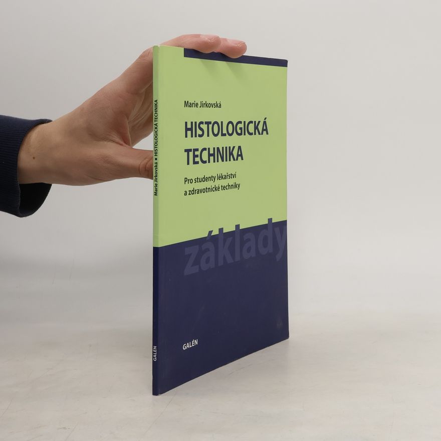 Marie Jirkovská Histologická technika: pro studenty lékařství a zdravotnické techniky