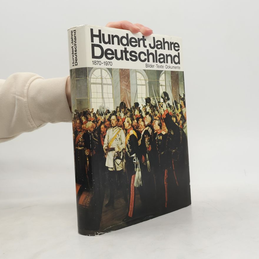 Hans-Adolf Jacobsen Hundert Jahre Deutschland 1870-1970