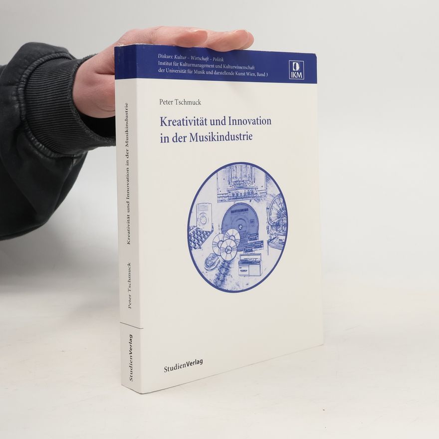 Peter Tschmuck Kreativität und Innovation in der Musikindustrie