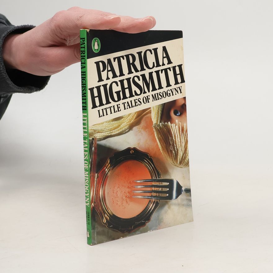 Patricia Highsmith Little Tales of Misogyny