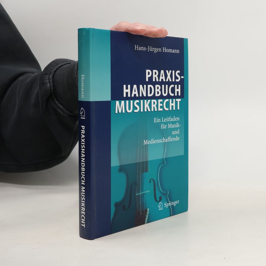 Hans-Jürgen Homann Praxishandbuch Musikrecht