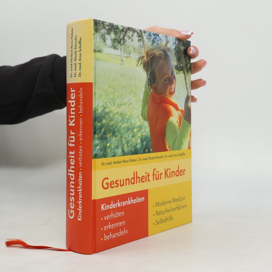 Herbert Renz-Polster Gesundheit für Kinder: Kinderkrankheiten verhüten, erkennen, behandeln