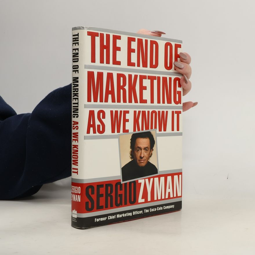 Sergio Zyman The End of Marketing as We Know It