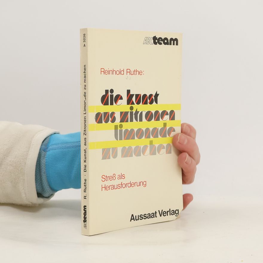 Reinhold Ruthe Die Kunst, aus Zitronen Limonade zu machen