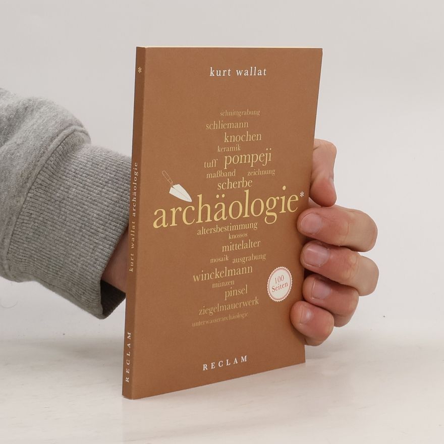 Kurt Wallat Archäologie. 100 Seiten