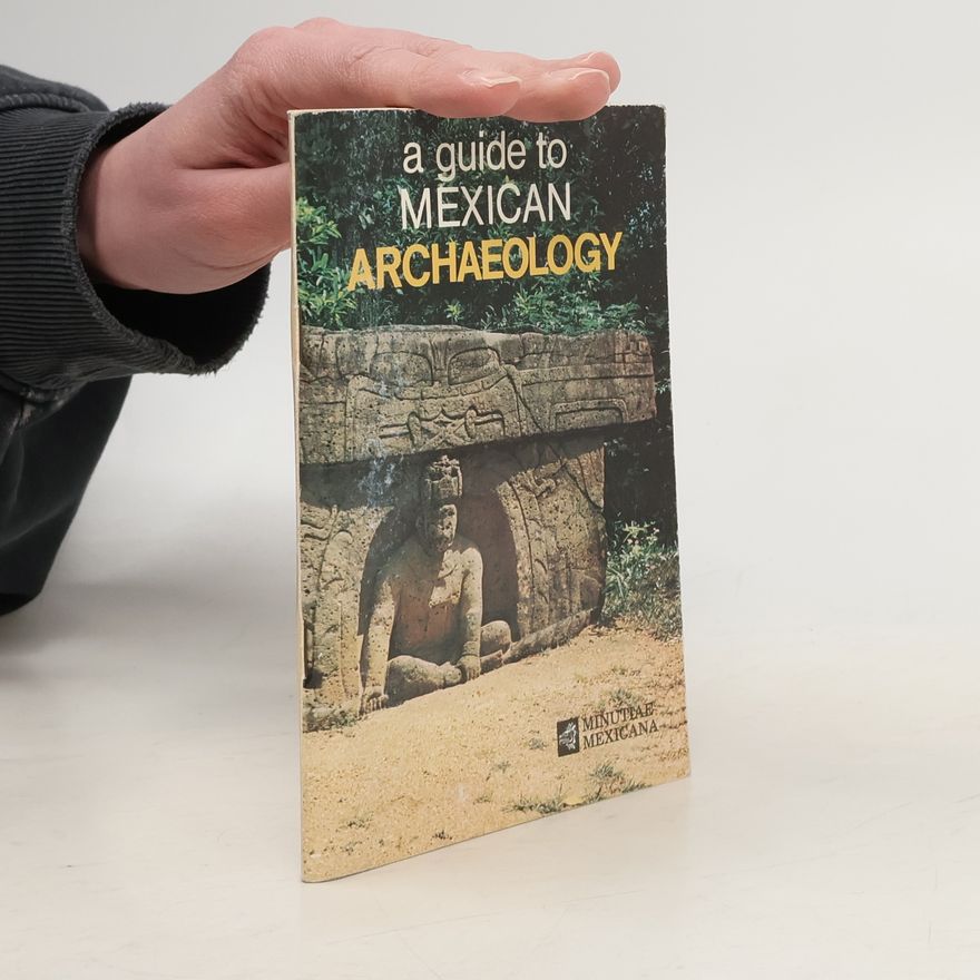Román Piña Chán A Guide to Mexican Archaeology
