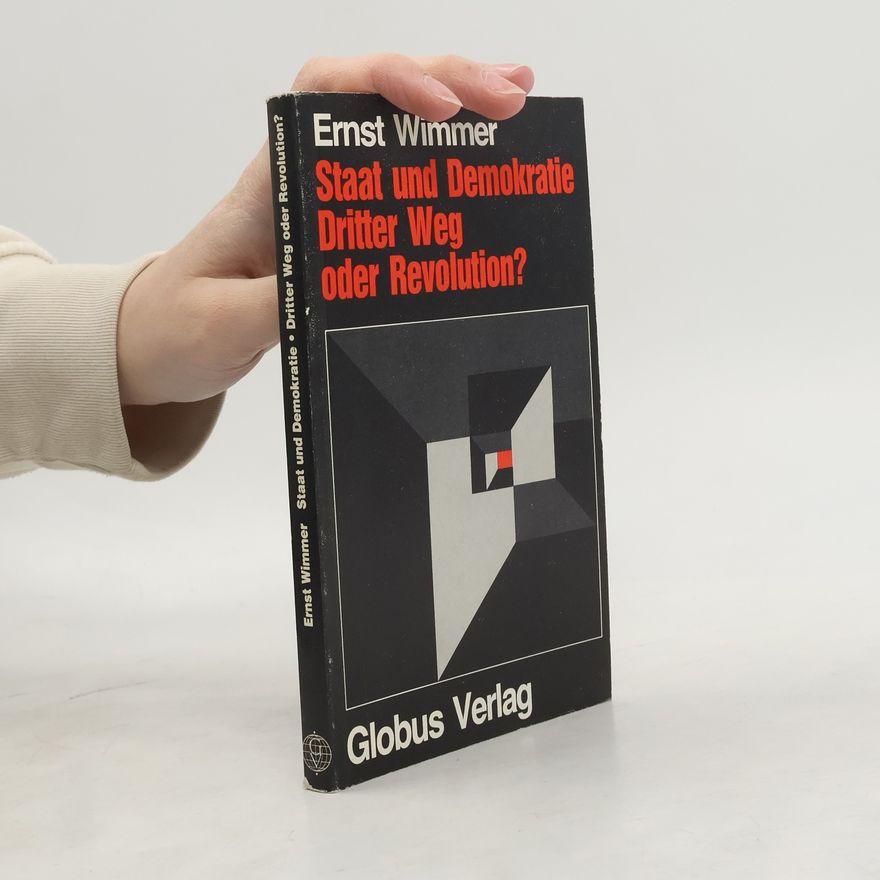 Ernst Wimmer Staat und Demokratie Dritter Weg oder Revolution?