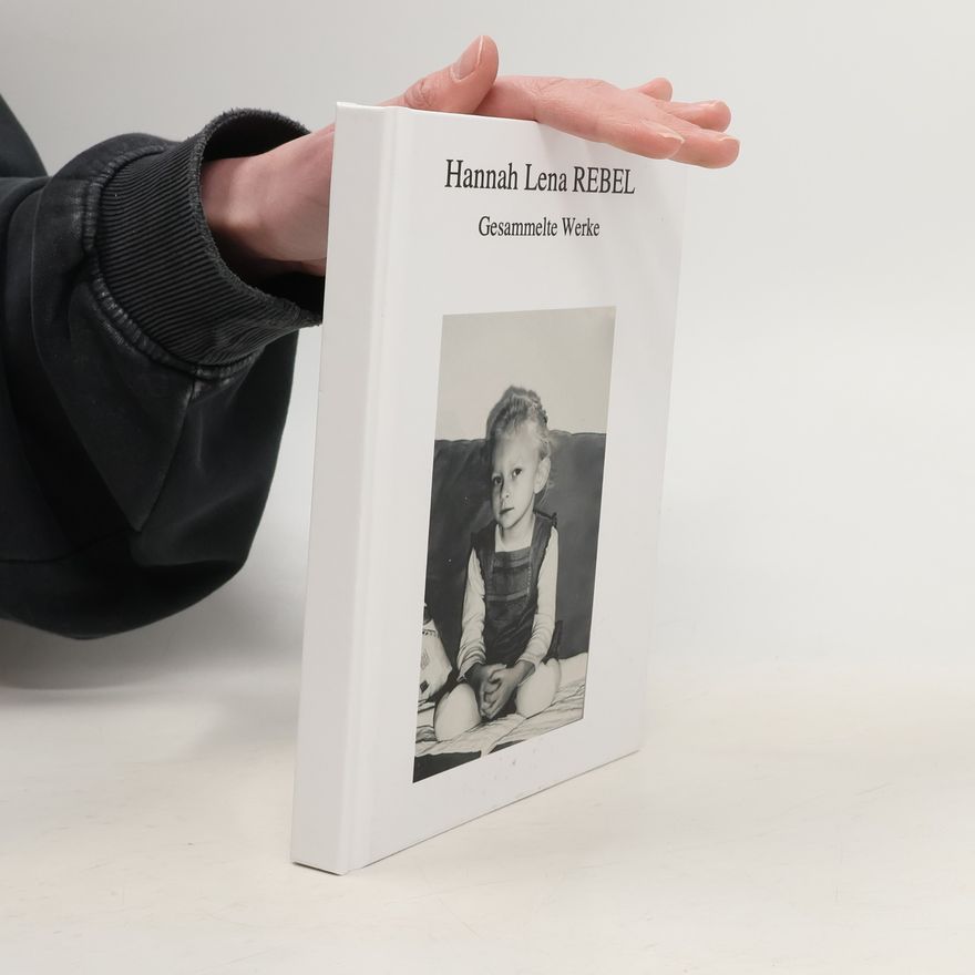 Hannah Lena Rebel Gesammelte Werke