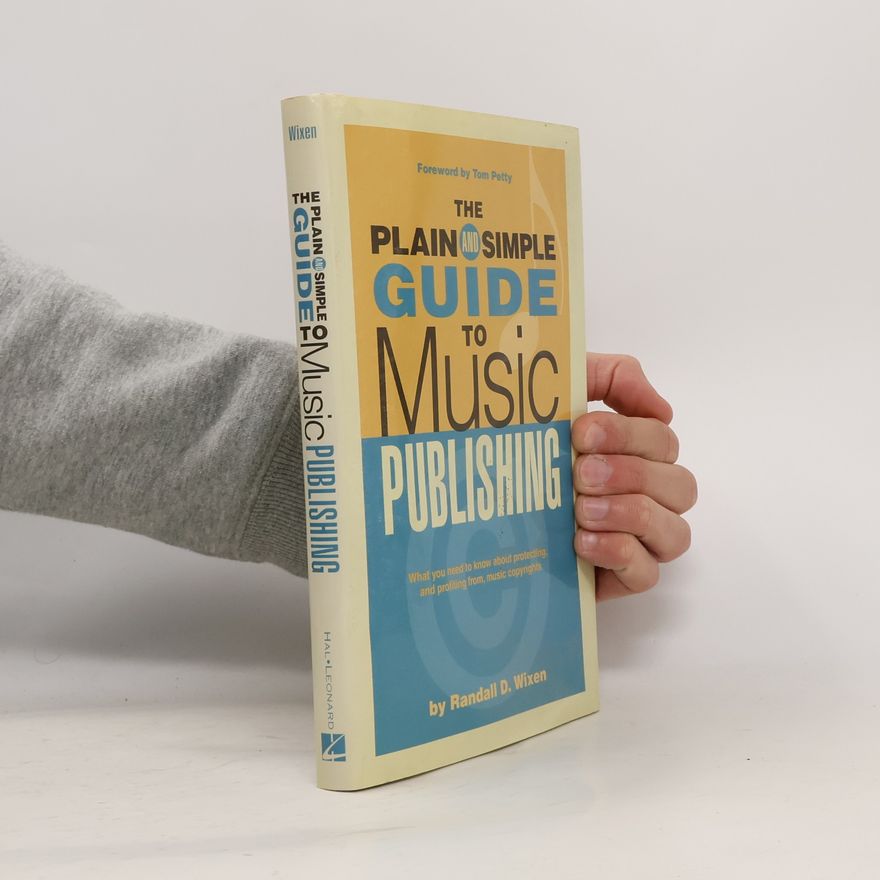Randall D. Wixen The Plain and Simple Guide to Music Publishing