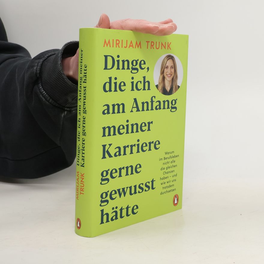 Mirijam Trunk Dinge, die ich am Anfang meiner Karriere gerne gewusst hätte