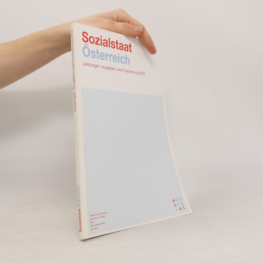 Autorenkollektiv Sozialstaat Österreich. Leistungen, Ausgaben und Finanzierung 2018