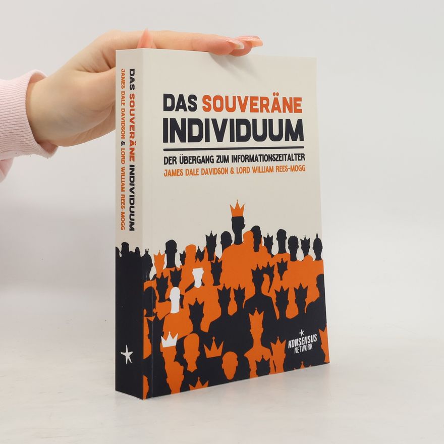 Lord William Rees-Mogg Das souveräne Individuum: Der Übergang zum Informationszeitalter