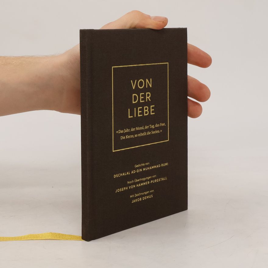 Dschelaladdin Rumi Von der Liebe