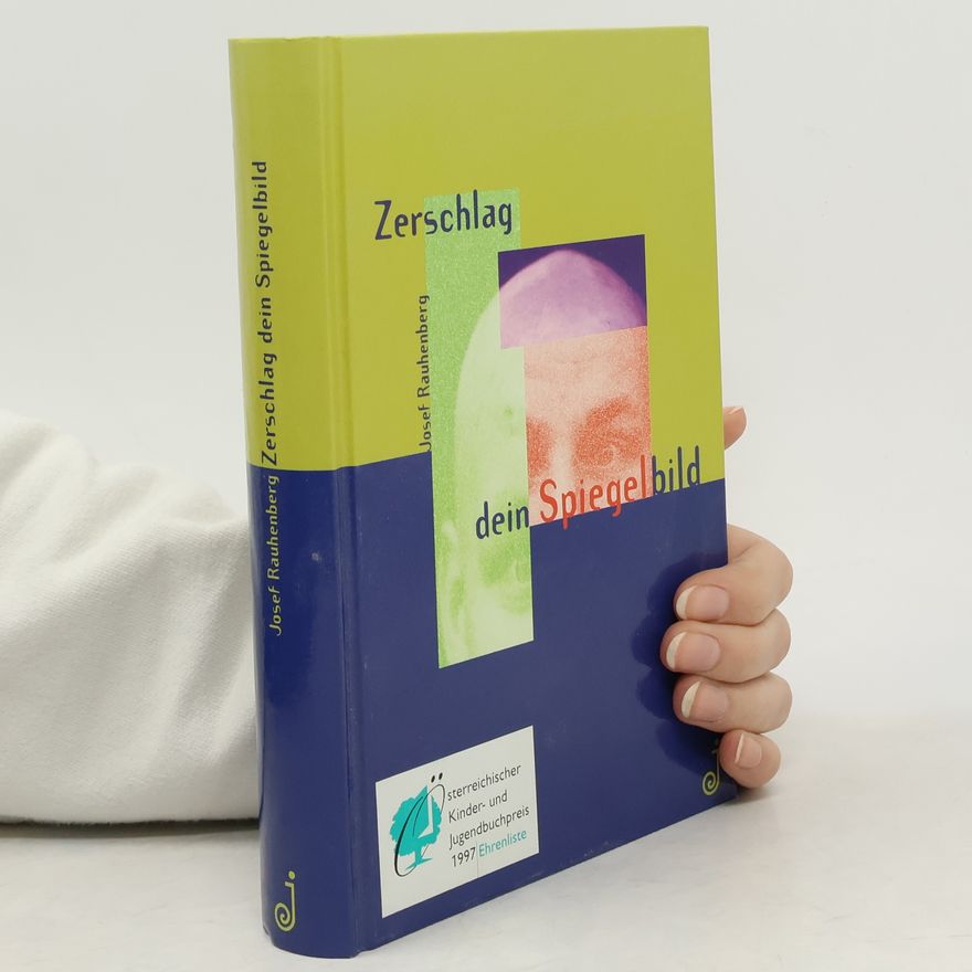 Josef Rauhenberg Zerschlag dein Spiegelbild