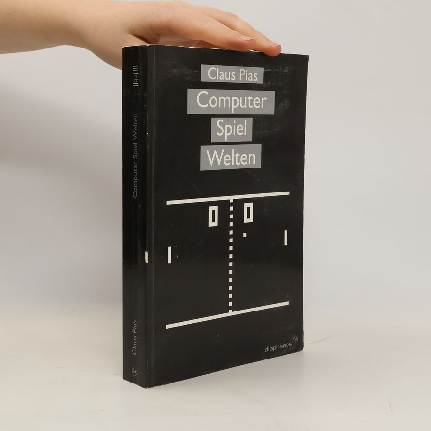 Claus Pias Computer Spiel Welten