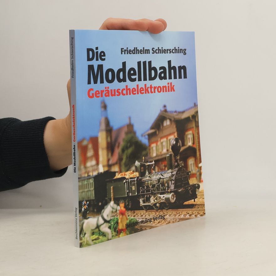 Friedhelm Schiersching Die Modellbahn Geräuschelektronik