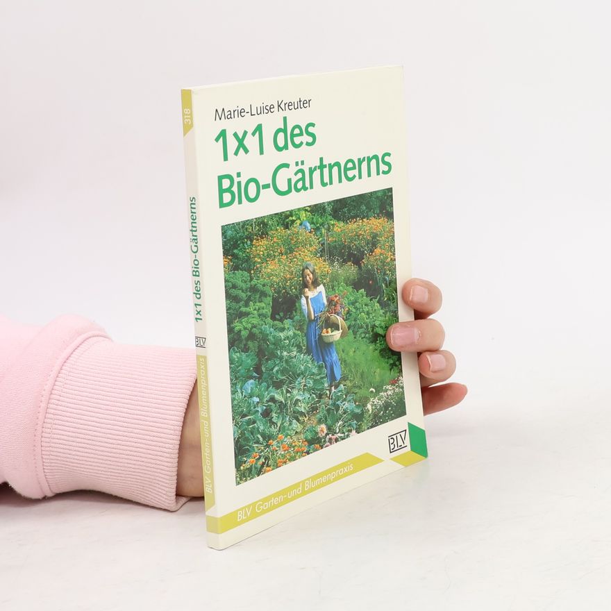 Marie-Luise Kreuter 1 x 1 des Bio-Gärtnerns