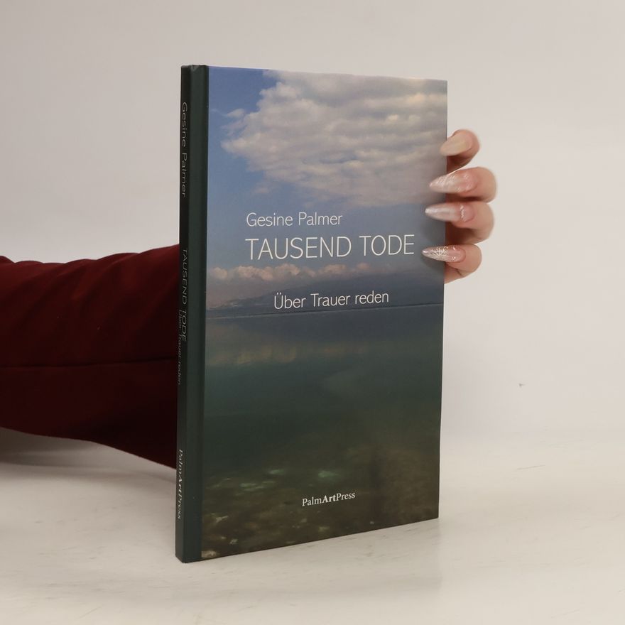 Gesine Palmer Tausend Tode. Über Trauer reden