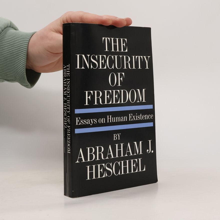 Abraham Joshua Heschel The Insecurity of Freedom