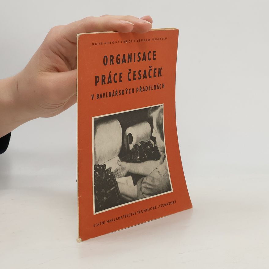 Autorenkollektiv Organisace práce česaček v bavlnářských přádelnách
