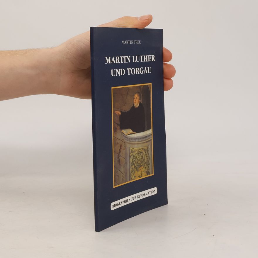 Martin Treu Martin Luther und Torgau