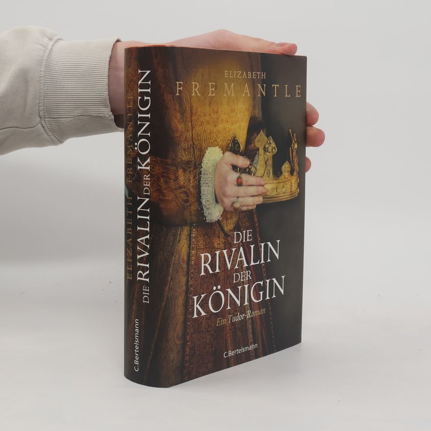 Elizabeth Fremantle Die Rivalin der Königin