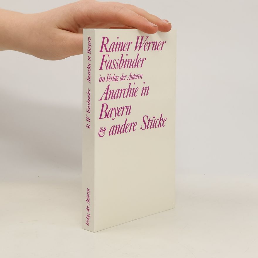Rainer Werner Fassbinder Anarchie in Bayern und andere Stücke
