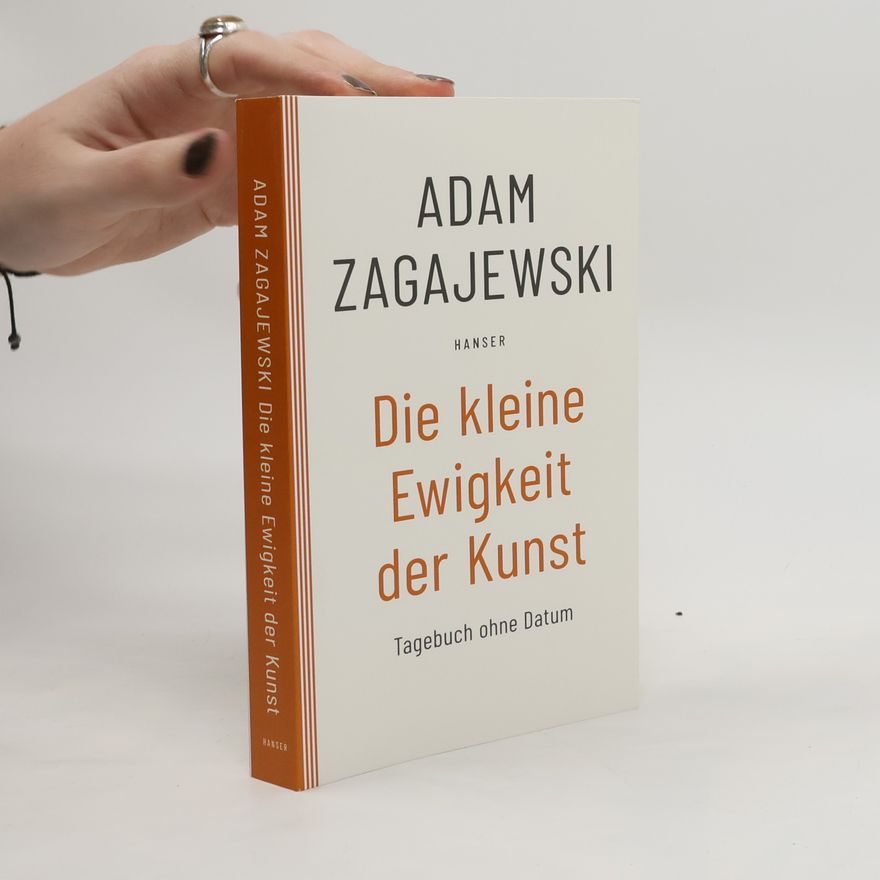 Adam Zagajewski Die kleine Ewigkeit der Kunst