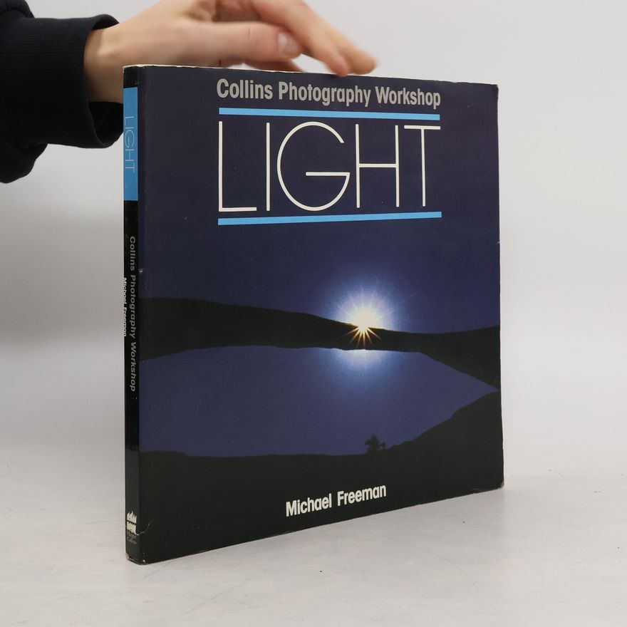 Michael Freeman Collins Photography Workshop: Light