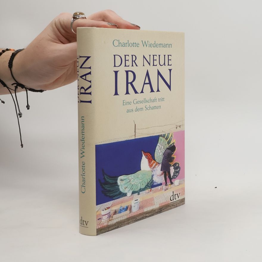Charlotte Wiedemann Der neue Iran