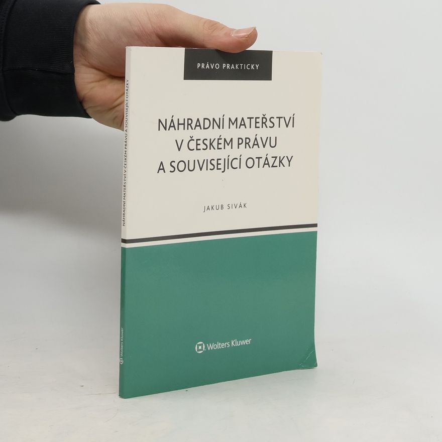 Jakub Sivák Náhradní mateřství v českém právu a související otázky