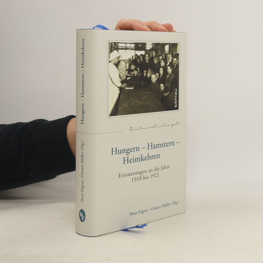 Peter Eigner Hungern - Hamstern - Heimkehren