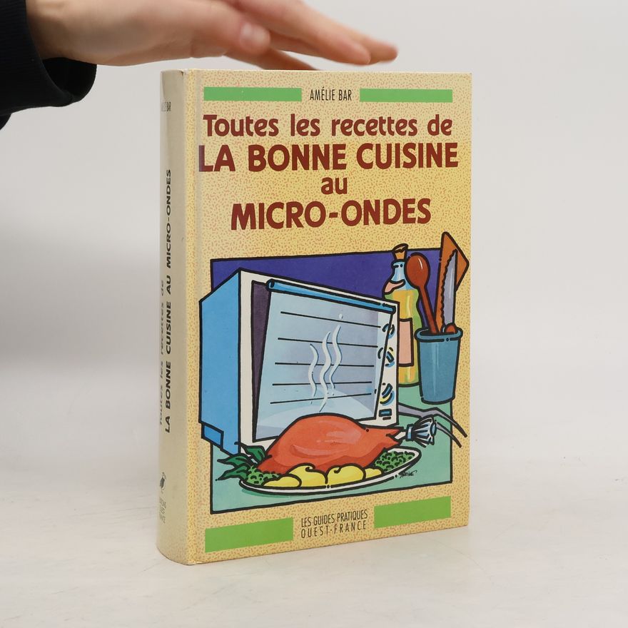 Amélie Bar Toutes les recettes de la bonne cuisine au micro-ondes