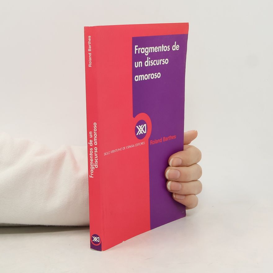 Roland Barthes Fragmentos de un discurso amoroso