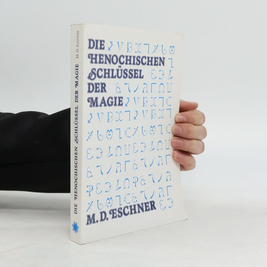Michael D. Eschner Die henochischen Schlüssel der Magie