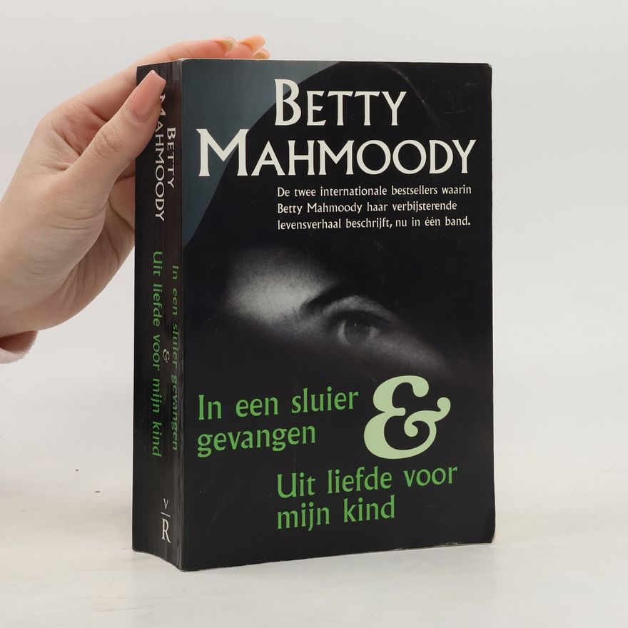 Betty Mahmoody In een sluier gevangen / Uit liefde voor mijn kind