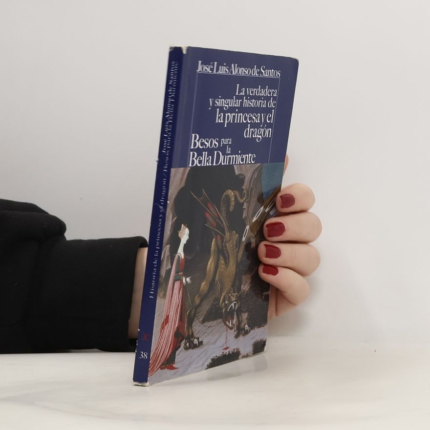 Francisco Corrales La verdadera y singular historia de la princesa y el dragón / Besos para la Bella Durmiente