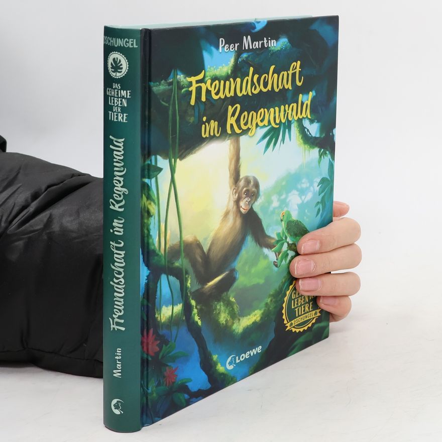 Peer Martin Das geheime Leben der Tiere (Dschungel, Band 1) - Freundschaft im Regenwald